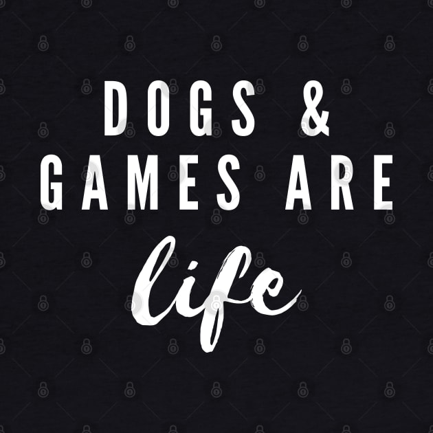 Dogs And Games Are Life by Gamers World Store